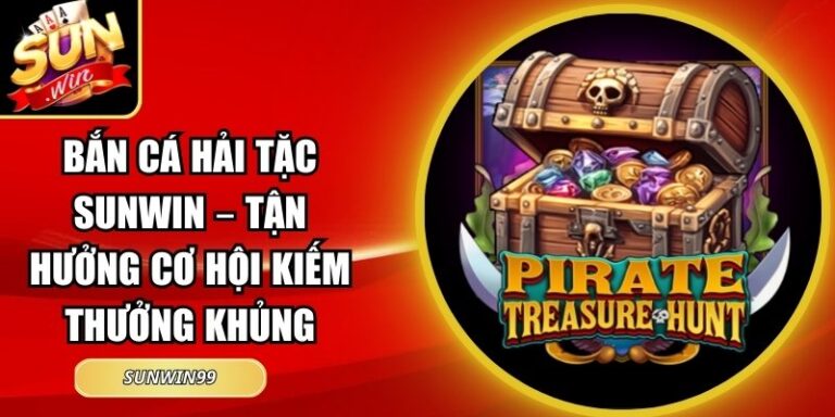 Bắn Cá Hải Tặc Sunwin