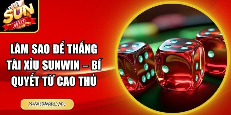 Làm sao để thắng tài xỉu Sunwin