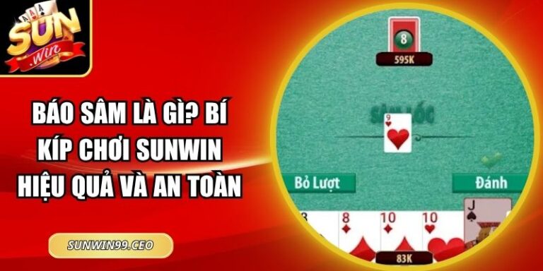 Báo Sâm Là Gì? Bí Kíp Chơi Sunwin Hiệu Quả Và An Toàn