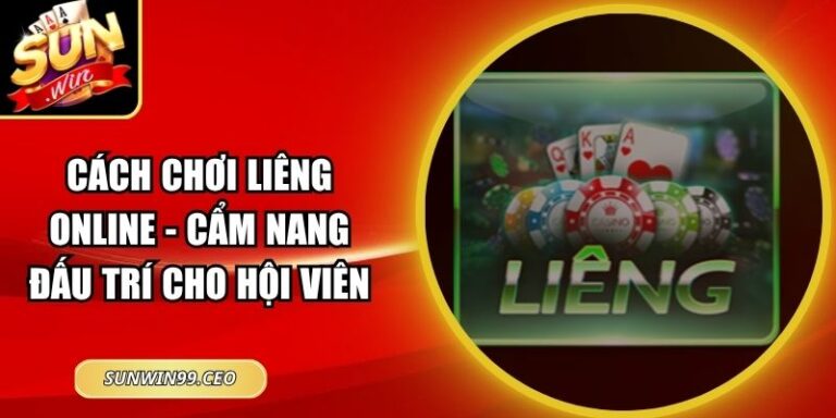 Cách Chơi Liêng Online - Cẩm Nang Đấu Trí Cho Hội Viên