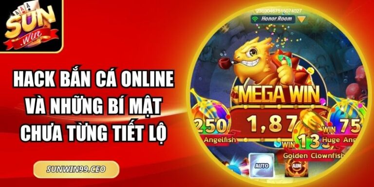 Hack Bắn Cá Online Và Những Bí Mật Chưa Từng Tiết Lộ