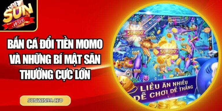 Bắn cá đổi tiền momo